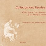Collectors and Readers: Manuscripts in Czech Libraries of the Rudolfine Period